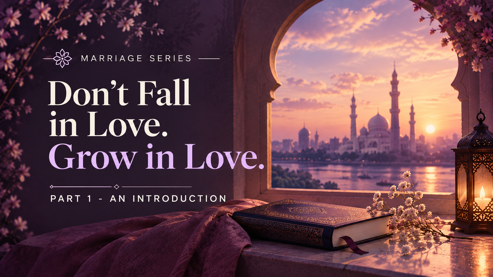 Don't Fall in Love. Grow in Love.| The Marriage Series